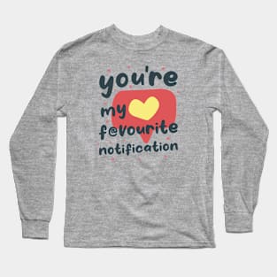 My Favourite Notification Long Sleeve T-Shirt